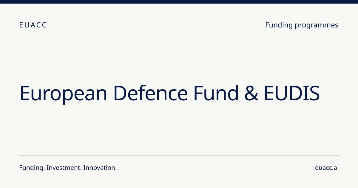 European Defence Fund & EUDIS: Funding, Eligibility & How to Apply | EUACC